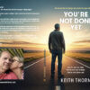 You’re Not Done Yet by Keith Thorn, author