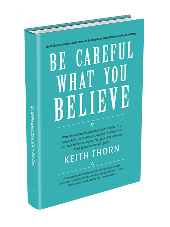 Be-Careful-What-You-Believe Be Careful What You Believe