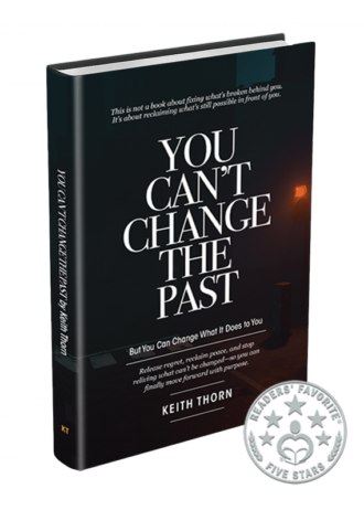 You Can’t Change The Past by Keith Thorn – author